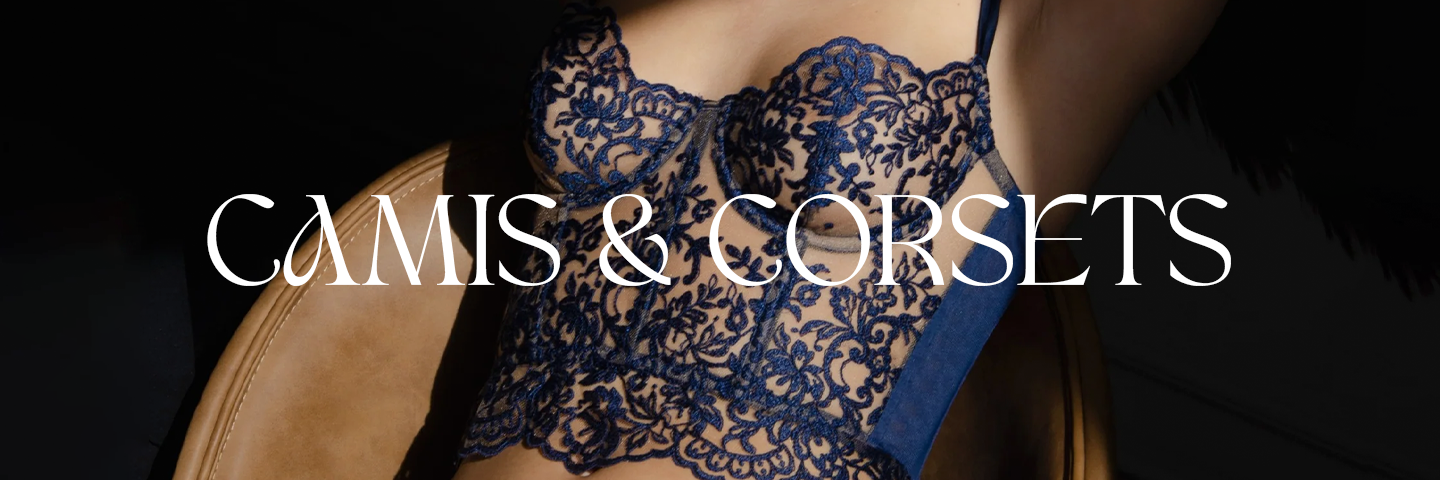 Camis and Corsets